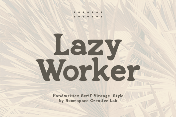 Lazy Worker: A Handwritten Serif Font That Cuts Through the Feed